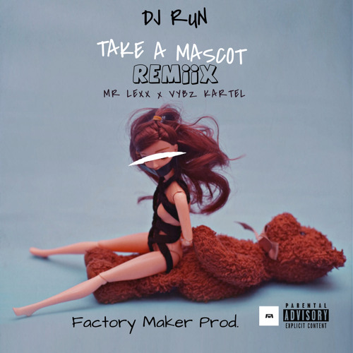 #DJ RUN x MR LEXX & VYBZ KARTEL_ - TAKE A MASCOT_ - REMIIX_ - [ FACTORY MAKER ]