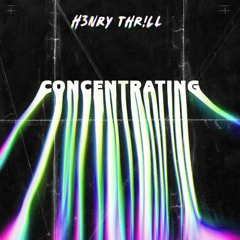 Henry Thrill - Concentrating