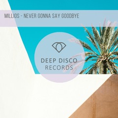 Millios - Never Gonna Say Goodbye