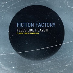 Fiction Factory - Feels like heaven (Florish Forest Remix 2024)