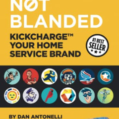 [View] PDF 💕 Branded Not Blanded: KickCharge™ Your Home Service Brand by  Dan Antone