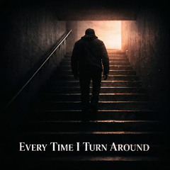 Every Time I Turn Around - Feat. Daniel Espinoza