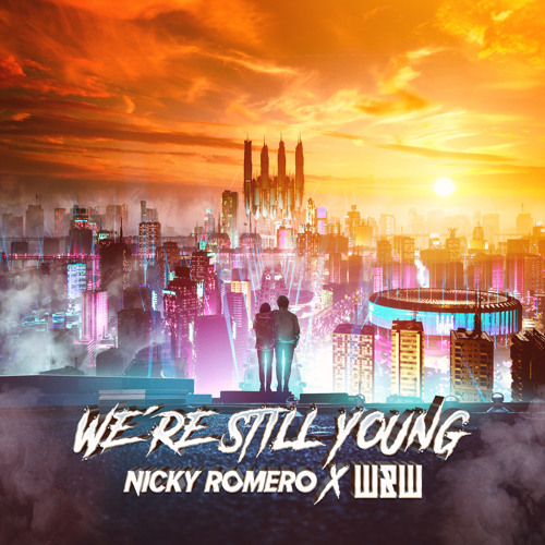 Nicky Romero x W&W - We're Still Young (feat. Olivia Penalva)