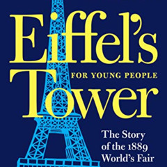 Access EBOOK 📍 Eiffel's Tower for Young People (For Young People Series) by  Jill Jo