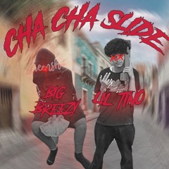 Lil Tino - CHA-CHA Slide ft. Big Breezy (prod. Voss)