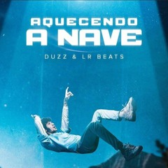 3. Duzz - "Aquecendo a Nave" (prod. LR Beats)