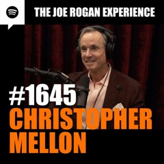 The Joe Rogan Experience JRE #1645 Christopher Mellon