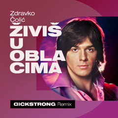 Živiš u oblacima (Dickstrong Remix)