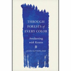 Depth in Practice | Through Forests of Every Color | Joan Sutherland