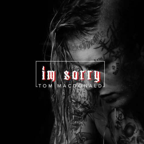 Stream I'm Sorry by Tom MacDonald | Listen online for free on SoundCloud