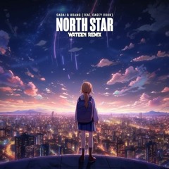 SABAI & Hoang - North Star (ft. Casey Cook) [WATEEN Remix]