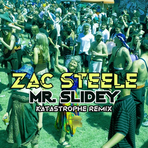 Zac Steele - Mr. Slidey(Katastrophe Remix)FREE DOWNLOAD *UPDATED*