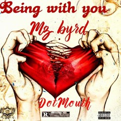 Mz Byrd featuring Dotmouth Being with you