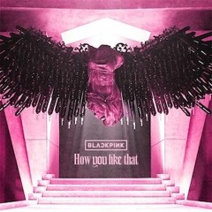 Now×How You Like That(RYOTA Mashup)
