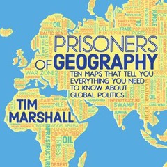 [PDF Download] Prisoners of Geography: Ten Maps That Tell You Everything You Need to Know About Glob