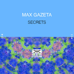 Max Gazeta - Secrets (Dub Mix) [Déjà Vu Culture Release]