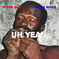 RYCHE QARL &  QUISE MODE - UH YEA!