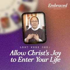 Lent Week One: Allow Christ's Joy to Enter Your Life