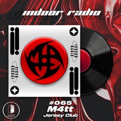 INDOOR RADIO Guest Mix: #065 M4tt [Jersey Club]