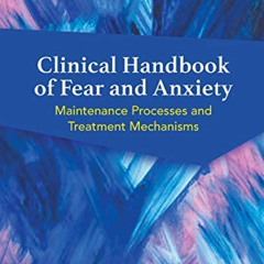 VIEW EPUB 📭 Clinical Handbook of Fear and Anxiety: Maintenance Processes and Treatme