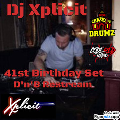 Dj Xplicit - 41st Birthday set DnB-restream