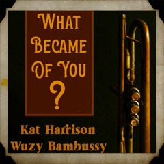 What Became Of You (feat. Kat Harrison)