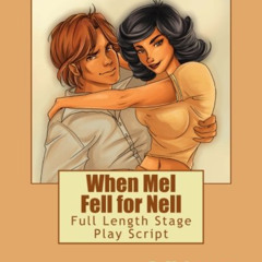 [ACCESS] KINDLE 💝 When Mel Fell for Nell: Full Length Stage Play Script by  D. M. La