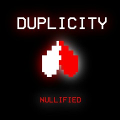Duplicity (Nullified)