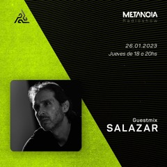 Metanoia pres. SALAZAR(COL) [Exclusive Guestmix]