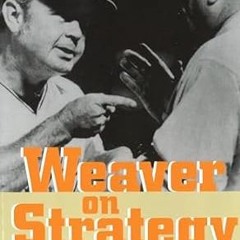 All pages Weaver on Strategy: The Classic Work on the Art of Managing a Baseball Team By  Earl