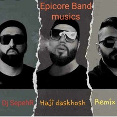 Dj Sepehr _ Epicore band Haji Daskhosh (Remix)