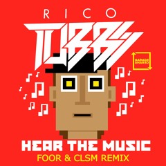 Rico Tubbs - Hear The Music (FooR X CLSM Remix)