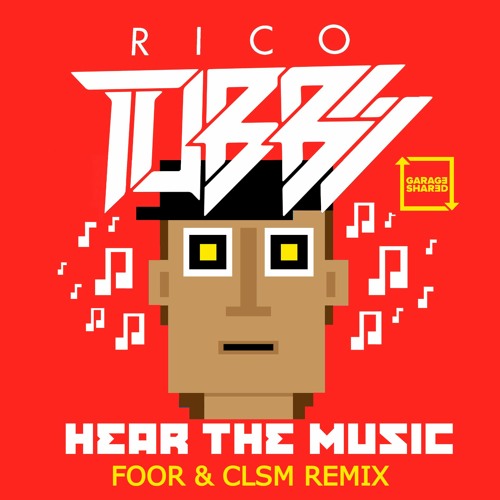 Rico Tubbs - Hear The Music (FooR X CLSM Remix)