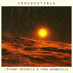 Tiffany Nichelle - Irresistible (Prod. By Yung Adamsville) R&B & Soul