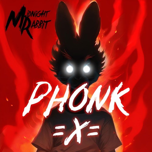 Stream PHONK =X= by Midnight Rabbit | Listen online for free on SoundCloud