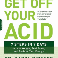 Kindle✔(online❤PDF) Get Off Your Acid: 7 Steps in 7 Days to Lose Weight, Fight I