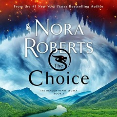 VIEW [EBOOK EPUB KINDLE PDF] The Choice: The Dragon Heart Legacy, Book 3 by  Nora Roberts,Barrie Kre