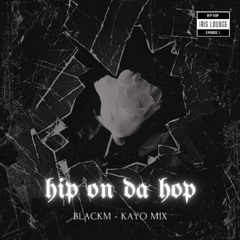 HIP ON DA HOP - BlackM ft Kayo EP1