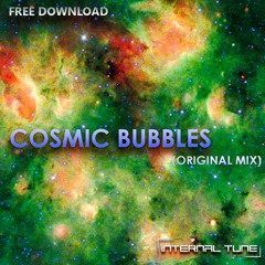 Internal Tune - Cosmic Bubbles (Original Mix)[FREE DOWNLOAD]