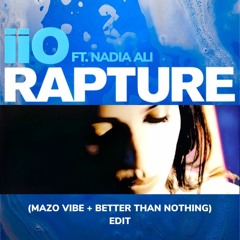IIO Feat. Nadia Ali - Rapture (Mazo Vibe & Better Than Nothing Edit)
