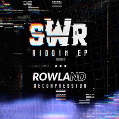 Rowland - Decompression [FREE DL] (SWR Riddim Ep)
