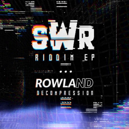 Rowland - Decompression [FREE DL] (SWR Riddim Ep)