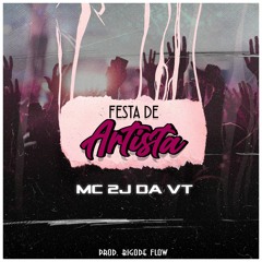 Mc 2J Da VT  - Festa De Artista (prod.Bigode Flow)