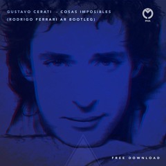 Gustavo Cerati - Cosas Imposibles (Rodrigo Ferrari AR Bootleg) FREE DOWNLOAD