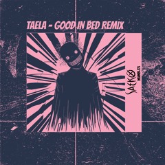 TAELA - GOOD IN BED (SAEKO MUMBLES REMIX)