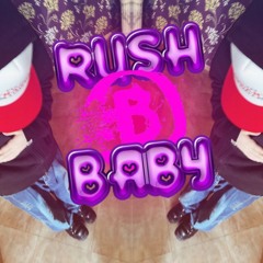 Rush B Babyy (prodby Yowi)