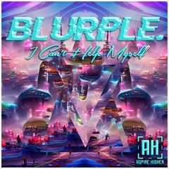 Blurple. - I Can't Help Myself {Aspire Higher Tune Tuesday Exclusive}