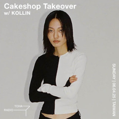 Cakeshop Takeover w/ KOLLIN @TOHA Radio 2025.04.06