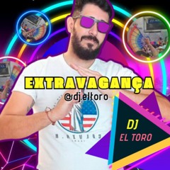 Set Mix El Toro - Extravagança