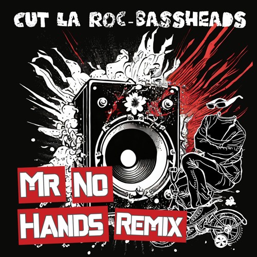 Cut La Roc - Bassheads (Mr No Hands Remix)